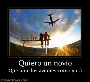 Quiero un novio Que ame los aviones como yo :)