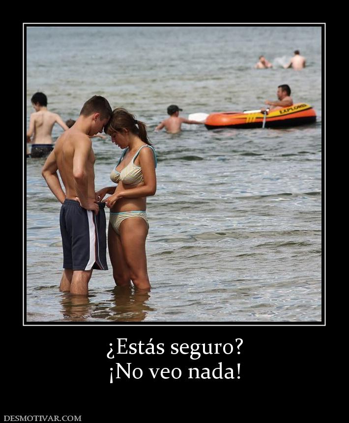 ¿Estás seguro? ¡No veo nada!