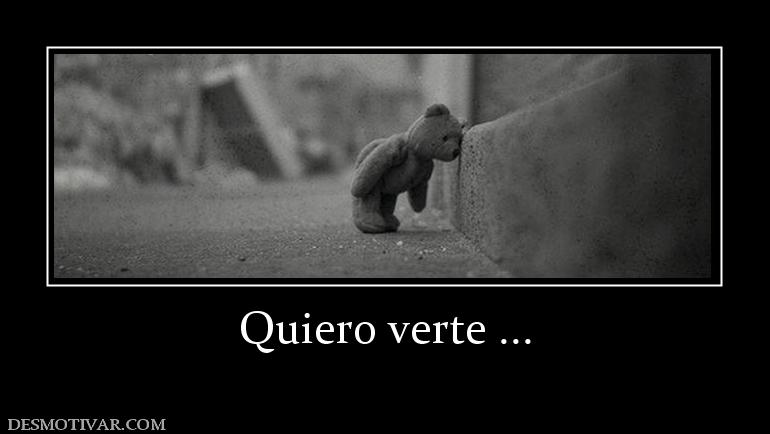 Quiero verte ...