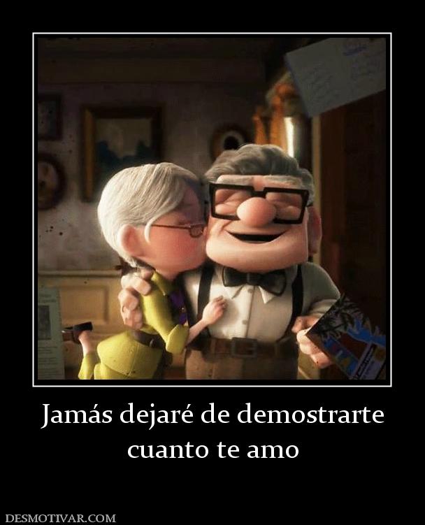 Jamás dejaré de demostrarte cuanto te amo