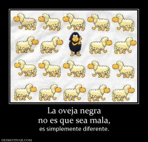 La oveja negra no es que sea mala, es simplemente diferente.