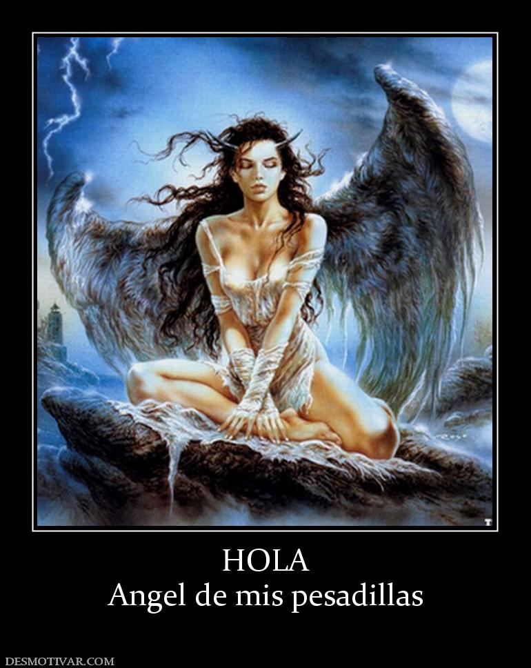 HOLA Angel de mis pesadillas