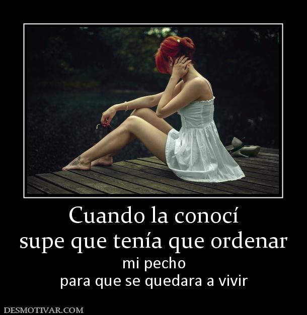 Cuando la conocí supe que tenía que ordenar mi pecho para que se quedara a vivir