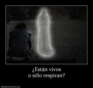 ¿Están vivos o sólo respiran?
