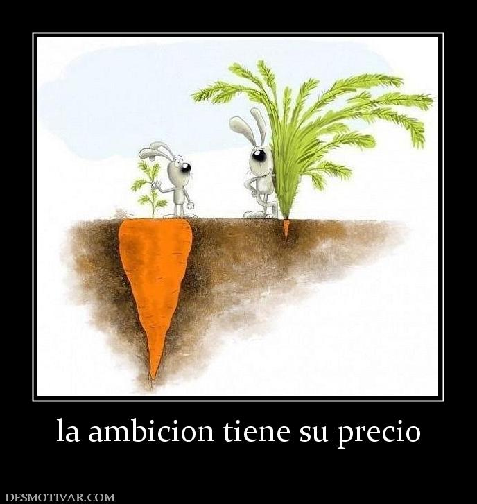 la ambicion tiene su precio
