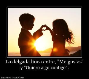 La delgada línea entre,  y