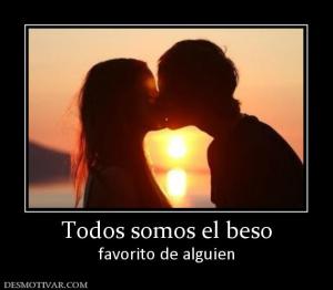 Todos somos el beso favorito de alguien
