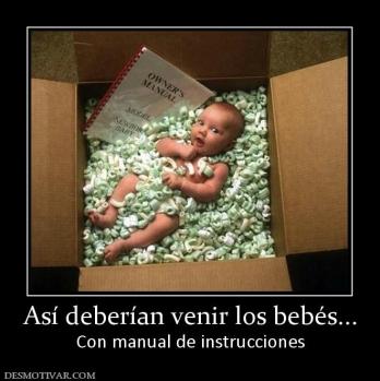 Así deberían venir los bebés... Con manual de instrucciones