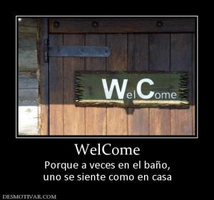 WelCome Porque a veces en el baño, uno se siente como en casa