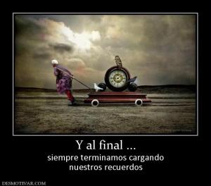 Y al final ... siempre terminamos cargando nuestros recuerdos