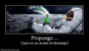 Propongo ... ¡Que no se acabe el domingo!
