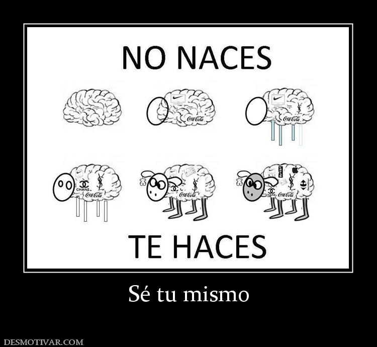 Sé tu mismo