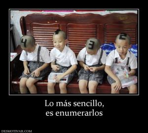 Lo más sencillo, es enumerarlos