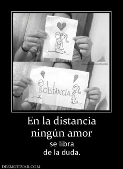 En la distancia ningún amor se libra de la duda.