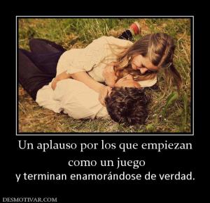 Un aplauso por los que empiezan  como un juego y terminan enamorándose de verdad.