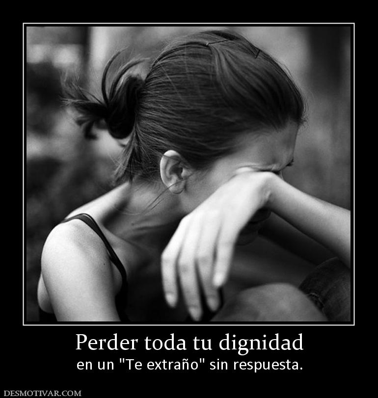 Perder toda tu dignidad en un