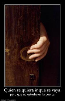 Quien se quiera ir que se vaya, pero que no estorbe en la puerta.