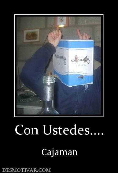 Con Ustedes....  Cajaman