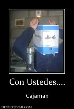 Con Ustedes....  Cajaman