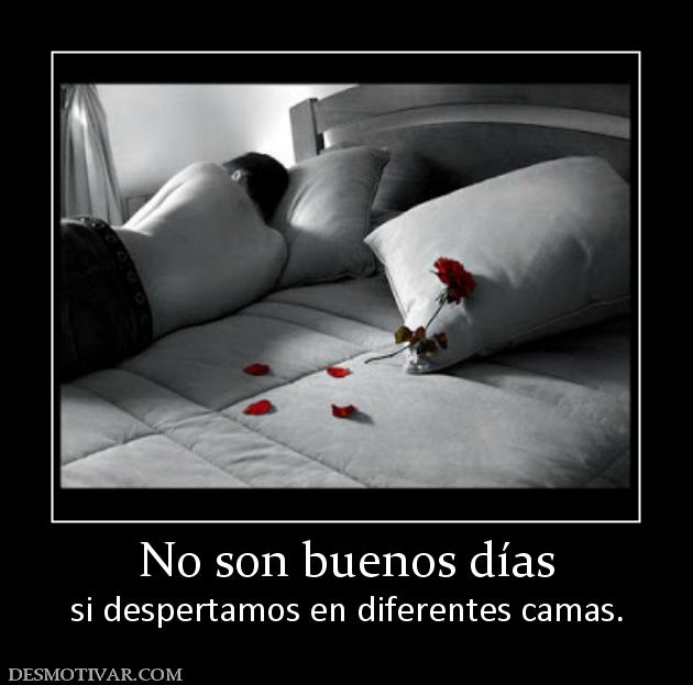 No son buenos días si despertamos en diferentes camas.