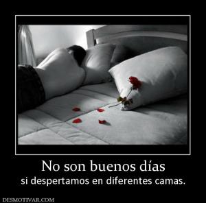 No son buenos días si despertamos en diferentes camas.