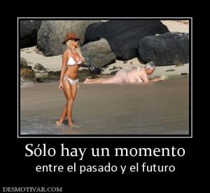 Sólo hay un momento entre el pasado y el futuro
