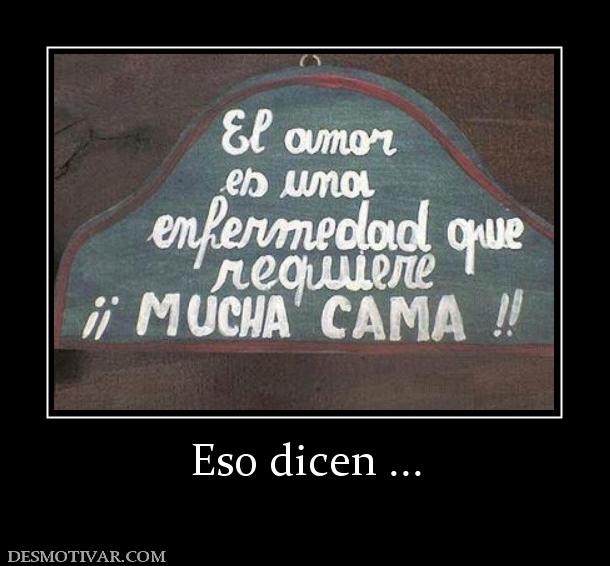 Eso dicen ...