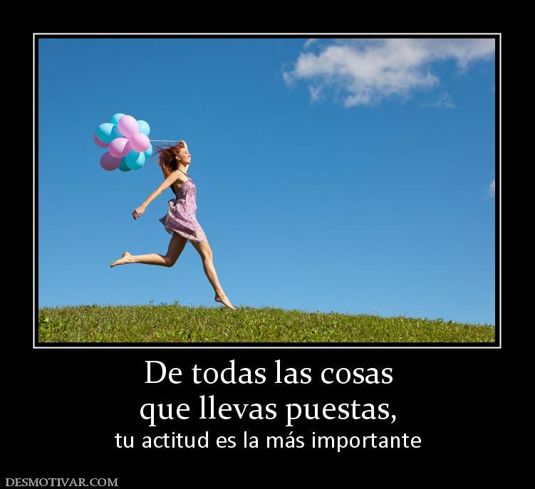 De todas las cosas que llevas puestas, tu actitud es la más importante