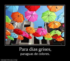 Para días grises, paraguas de colores.