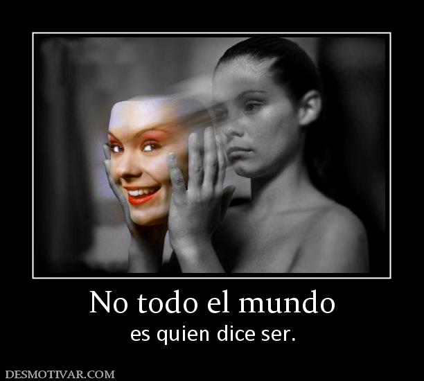 No todo el mundo es quien dice ser.