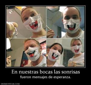 En nuestras bocas las sonrisas fueron mensajes de esperanza.