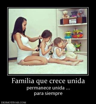 Familia que crece unida permanece unida ... para siempre