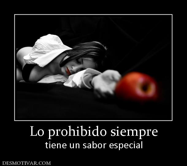 Lo prohibido siempre tiene un sabor especial