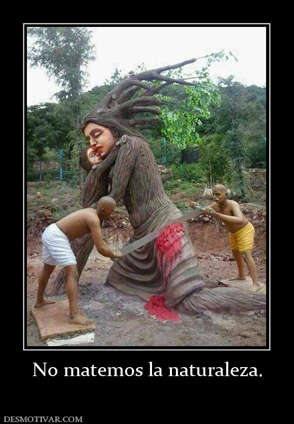 No matemos la naturaleza.