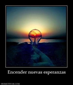 Encender nuevas esperanzas