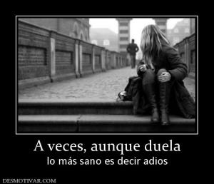 A veces, aunque duela lo más sano es decir adios