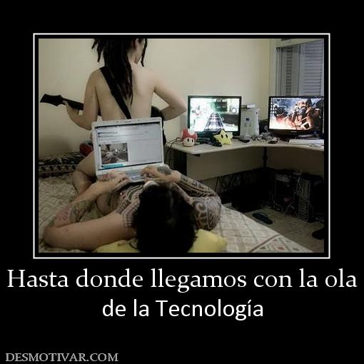 Hasta donde llegamos con la ola de la Tecnología