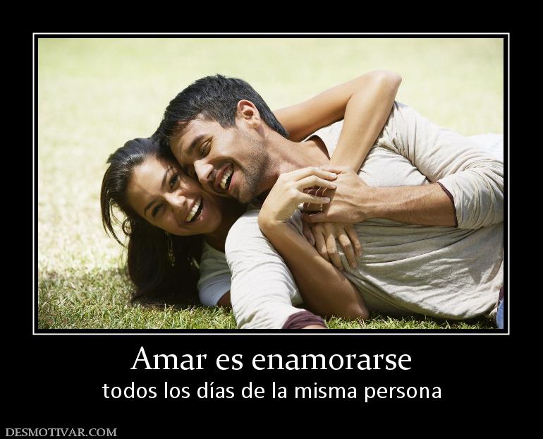 Amar es enamorarse todos los días de la misma persona