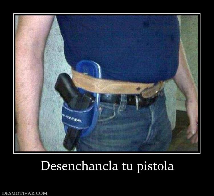 Desenchancla tu pistola