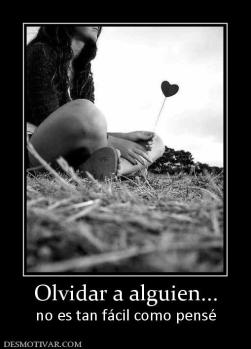 Olvidar a alguien... no es tan fácil como pensé
