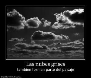 Las nubes grises también forman parte del paisaje