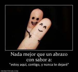 Nada mejor que un abrazo con sabor a: