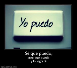 Sé que puedo, creo que puedo y lo lograré