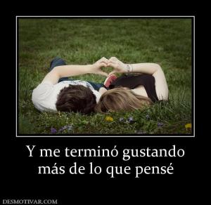 Y me terminó gustando más de lo que pensé