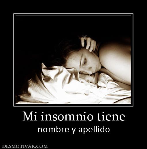 Mi insomnio tiene nombre y apellido