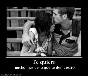 Te quiero mucho más de lo que te demuestro