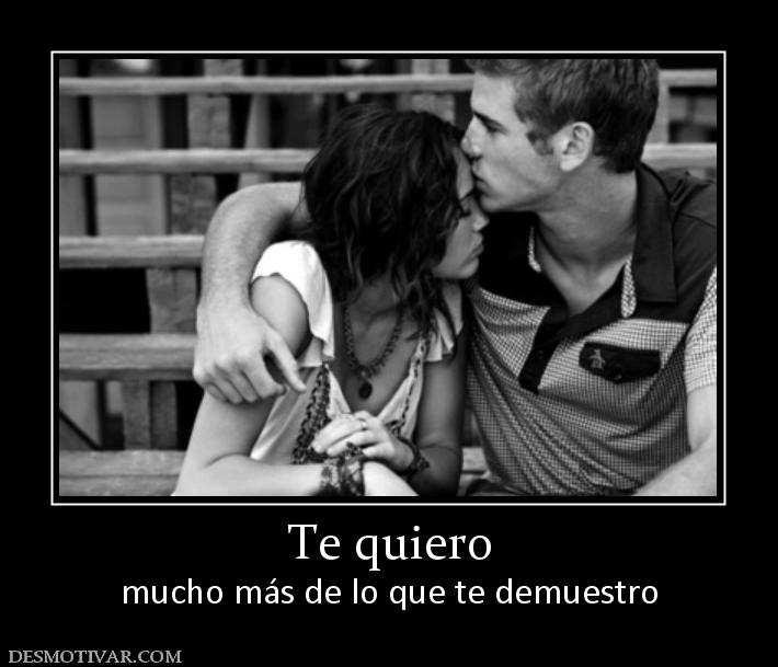 Te quiero mucho más de lo que te demuestro