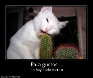 Para gustos ... no hay nada escrito