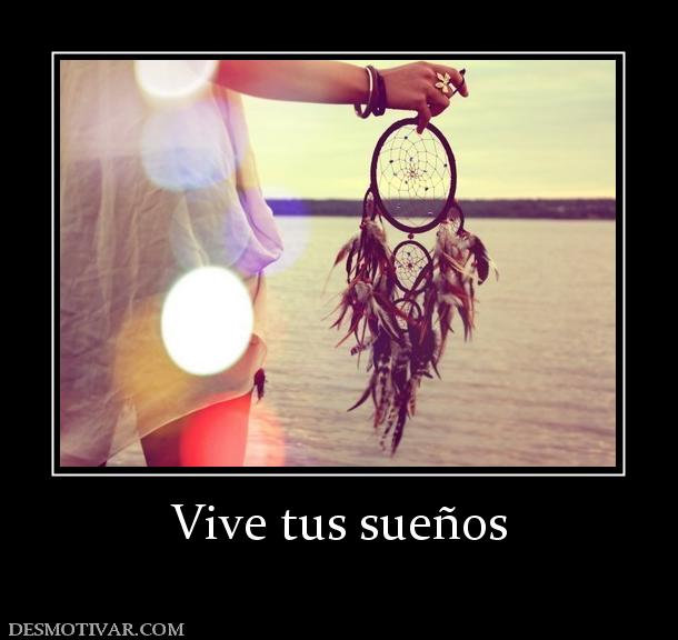 Vive tus sueños
