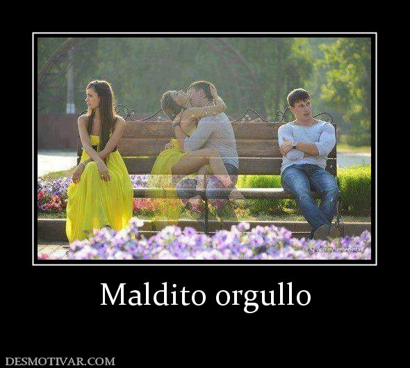 Maldito orgullo